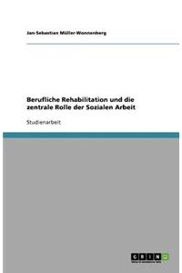 Berufliche Rehabilitation und die zentrale Rolle der Sozialen Arbeit