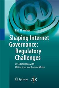 Shaping Internet Governance: Regulatory Challenges