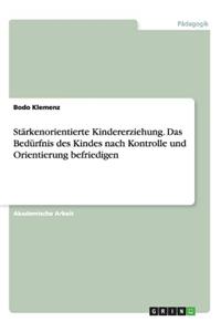 Stärkenorientierte Kindererziehung. Das Bedürfnis des Kindes nach Kontrolle und Orientierung befriedigen