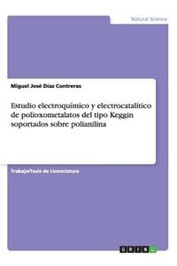 Estudio electroquímico y electrocatalítico de polioxometalatos del tipo Keggin soportados sobre polianilina