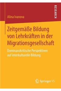 Zeitgemäße Bildung Von Lehrkräften in Der Migrationsgesellschaft