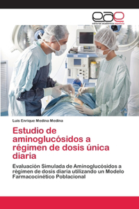 Estudio de aminoglucósidos a régimen de dosis única diaria