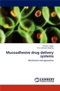 Mucoadhesive drug delivery systems