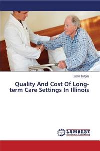 Quality and Cost of Long-Term Care Settings in Illinois