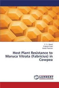 Host Plant Resistance to Maruca Vitrata (Fabricius) in Cowpea