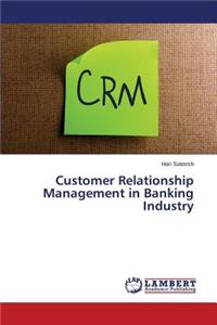 Customer Relationship Management in Banking Industry