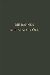 Die Bahnen der Stadt Cöln