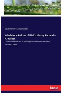 Valedictory Address of His Excellency Alexander H. Bullock