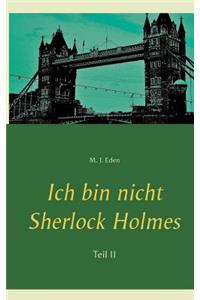 Ich bin nicht Sherlock Holmes