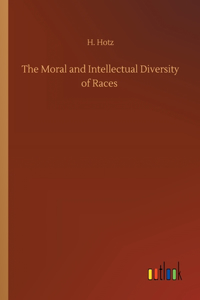 Moral and Intellectual Diversity of Races