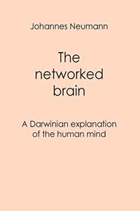 networked brain: A Darwinian explanation of the human mind