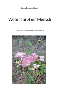 Wofür stirbt ein Mensch