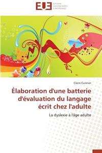 Élaboration d'Une Batterie d'Évaluation Du Langage Écrit Chez l'Adulte