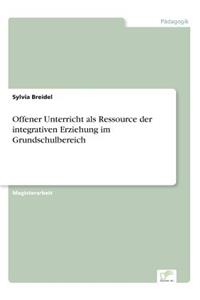 Offener Unterricht als Ressource der integrativen Erziehung im Grundschulbereich