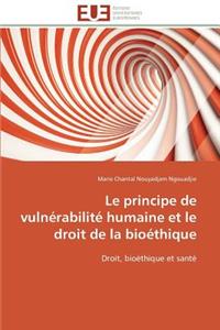 Le principe de vulnérabilité humaine et le droit de la bioéthique