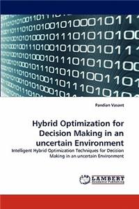 Hybrid Optimization for Decision Making in an uncertain Environment