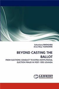 Beyond Casting the Ballot