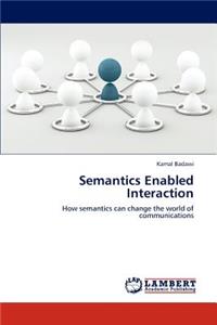 Semantics Enabled Interaction
