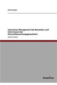 Impression Management des Bewerbers und Interviewers bei Personalbewerbungsgesprächen