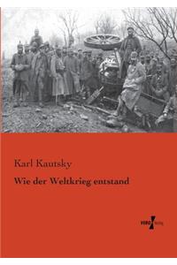 Wie der Weltkrieg entstand