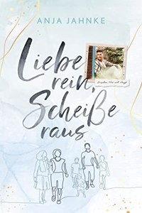 Liebe rein, ScheiÃŸe raus