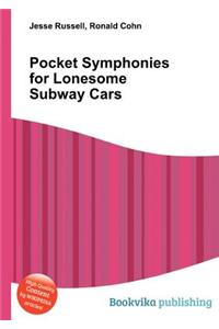 Pocket Symphonies for Lonesome Subway Cars