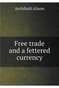 Free Trade and a Fettered Currency