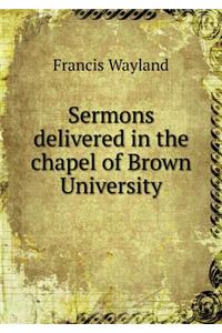 Sermons Delivered in the Chapel of Brown University