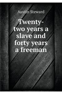 Twenty-Two Years a Slave and Forty Years a Freeman