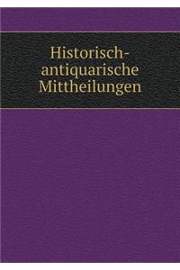 Historisch-antiquarische Mittheilungen