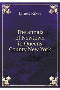 The Annals of Newtown in Queens County New York