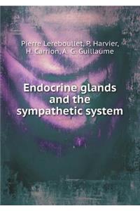 Endocrine Glands and the Sympathetic System