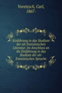 Einfuhrung in das Studium der alt-franzosischen Literatur