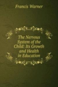 Nervous System of the Child: Its Growth and Health in Education