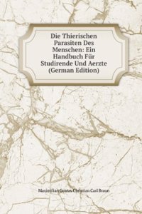 Die Thierischen Parasiten Des Menschen: Ein Handbuch Fur Studirende Und Aerzte (German Edition)