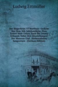 Der Singerkriec Uf Wartburc: Gedicht Aus Dem Xiii. Jahrhunderte; Zum Ersten Male Genau Nach Der Jenaer Urkunde Nebst Den Abweichungen Der Manesse Und . Ausbewahrten Sangweisen . (German Edition)