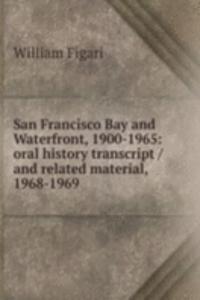 San Francisco Bay and Waterfront, 1900-1965: oral history transcript / and related material, 1968-1969