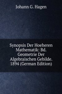 Synopsis Der Hoeheren Mathematik: Bd. Geometrie Der Algebraischen Gebilde. 1894 (German Edition)