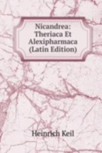 Nicandrea: Theriaca Et Alexipharmaca (Latin Edition)