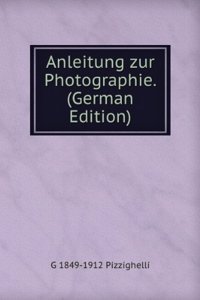 Anleitung zur Photographie. (German Edition)