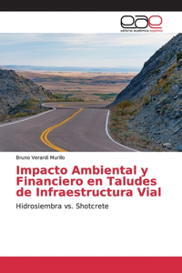 Impacto Ambiental y Financiero en Taludes de Infraestructura Vial