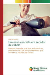 Um novo conceito em secador de cabelo