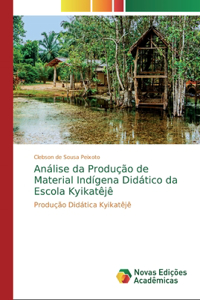 Análise da Produção de Material Indígena Didático da Escola Kyikatêjê