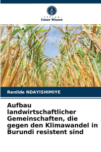 Aufbau landwirtschaftlicher Gemeinschaften, die gegen den Klimawandel in Burundi resistent sind