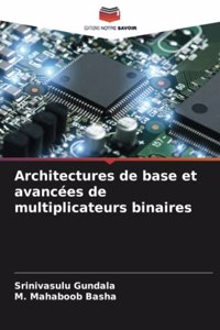 Architectures de base et avancées de multiplicateurs binaires