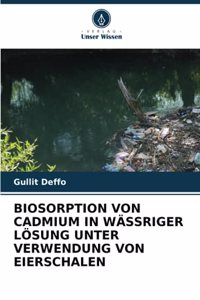 Biosorption Von Cadmium in Wässriger Lösung Unter Verwendung Von Eierschalen