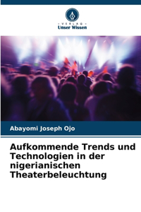 Aufkommende Trends und Technologien in der nigerianischen Theaterbeleuchtung