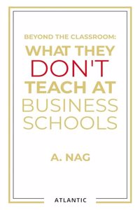 What They Don't Teach at Business Schools