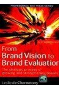 From Brand Vision To Brand Evaluation: The Strategic Process Of Growing And Strengthening Brands