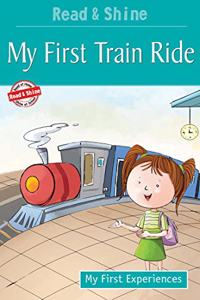 My First Train Ride : My First Experiences